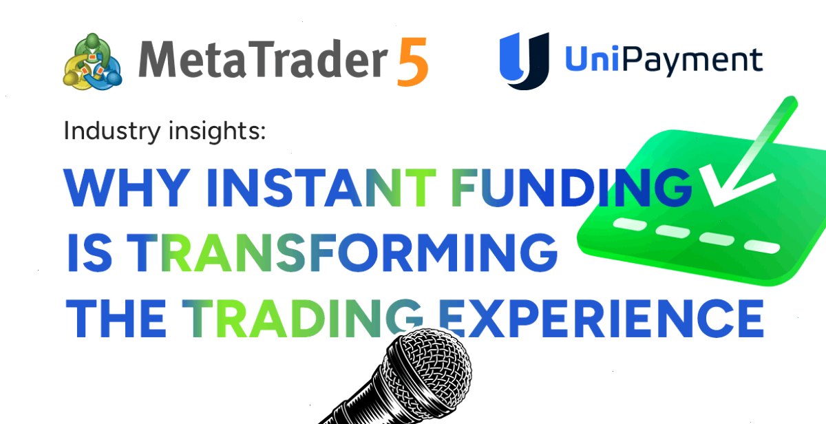 MetaTrader5下载_MT5下载_纯净安装通道：MetaTrader 5 集成支付中的 UniPayment：即时账户资金入账如何变革用户体验（封面配图）